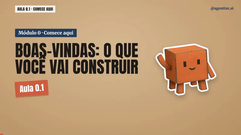 Quadro da aula 0.1: Boas-vindas, o que você vai construir